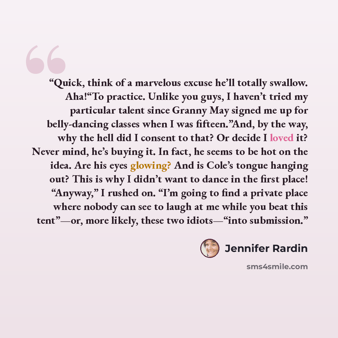 “Quick, think of a marvelous excuse he’ll totally swallow. Aha!“To practice. Unlike you guys, I haven’t tried my particular talent since Granny May signed me up for belly-dancing classes when I was fifteen.”And, by the way, why the hell did I consent to that? Or decide I loved it? Never mind, he’s…” quote by Jennifer Rardin