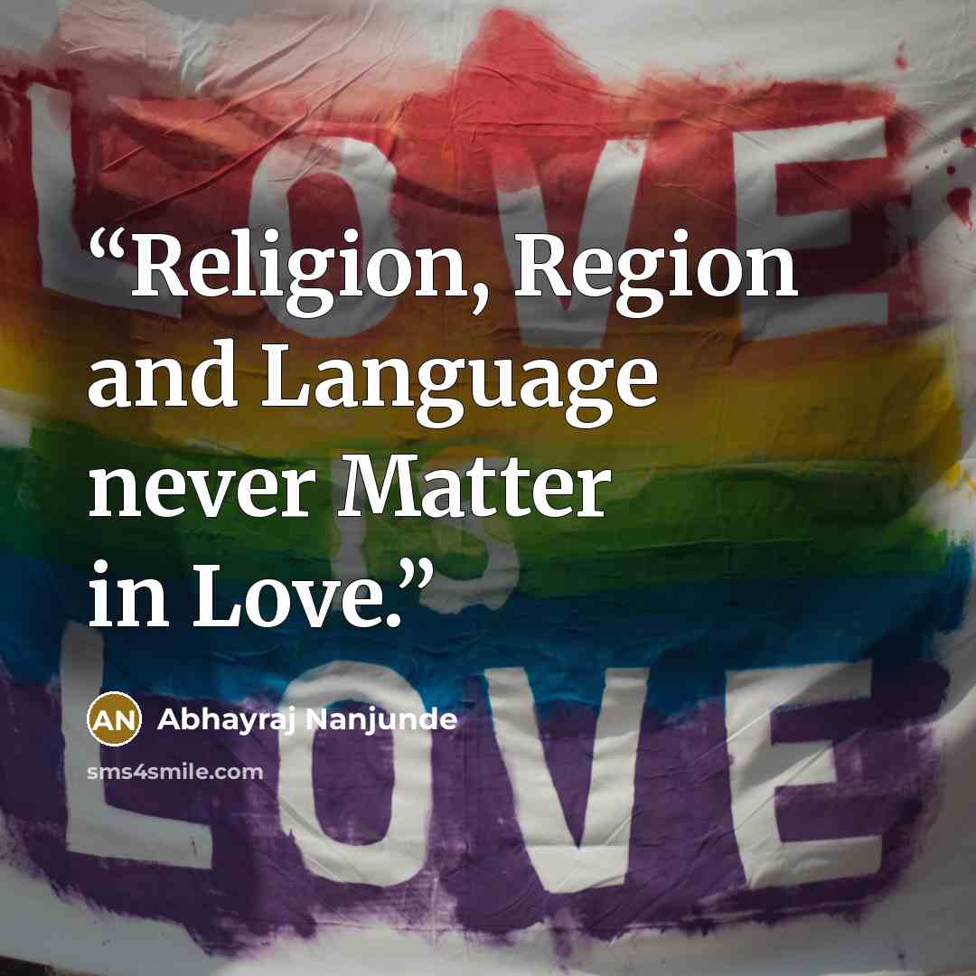 “Religion, Region and Language never Matter in Love.” quote by Abhayraj Nanjunde