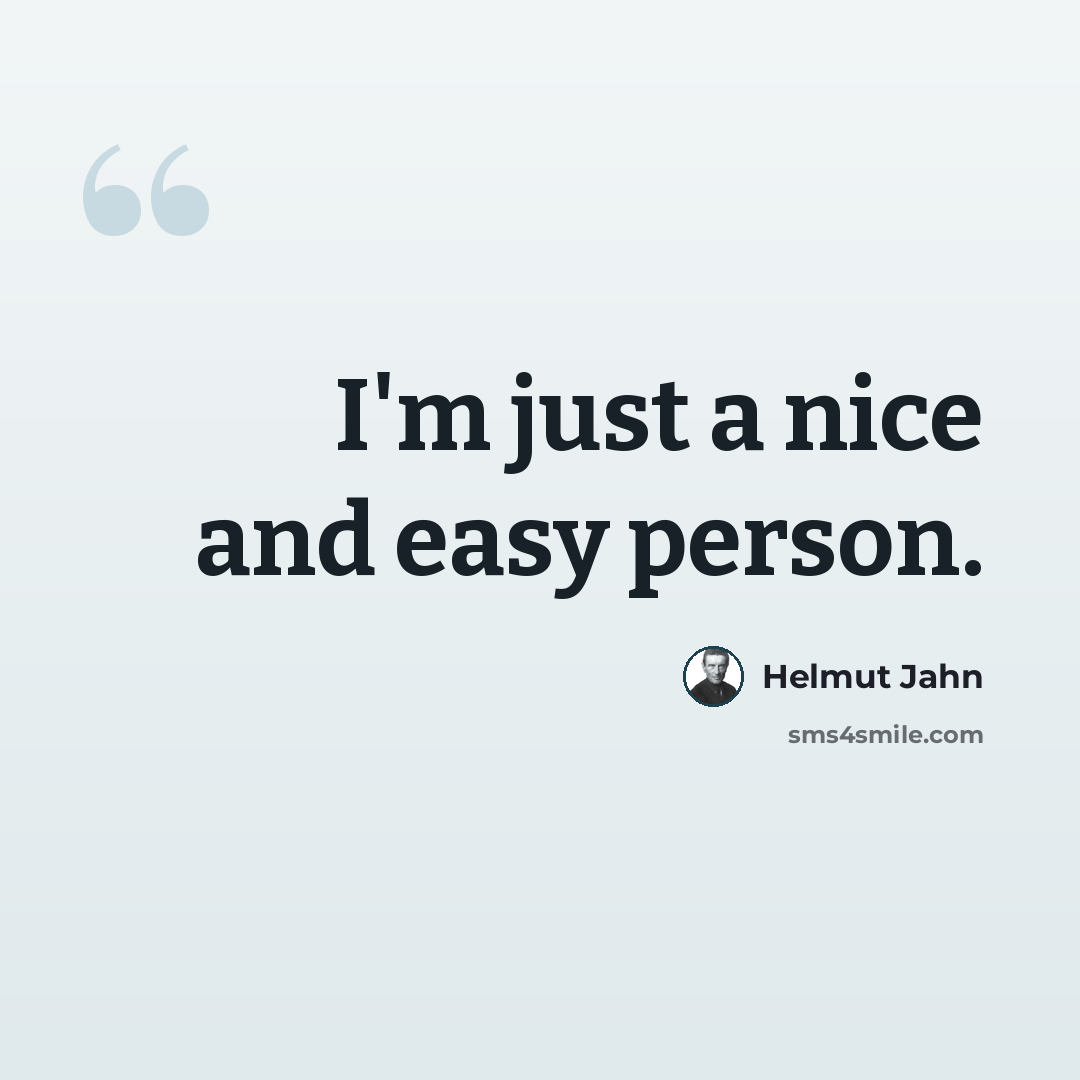 “I'm just a nice and easy person.” quote by Helmut Jahn