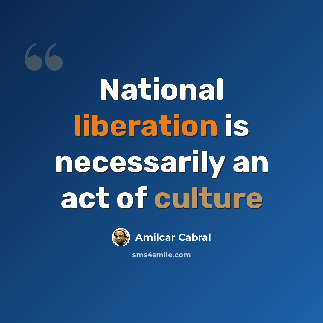 “National liberation is necessarily an act of culture” quote by Amilcar Cabral