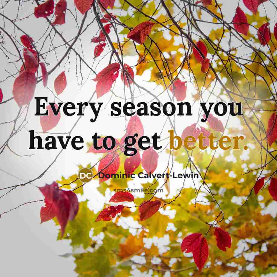 “Every season you have to get better.” quote by Dominic Calvert-Lewin
