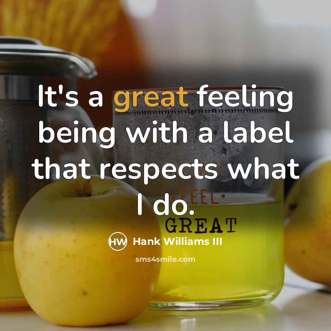 “It's a great feeling being with a label that respects what I do.” quote by Hank Williams III