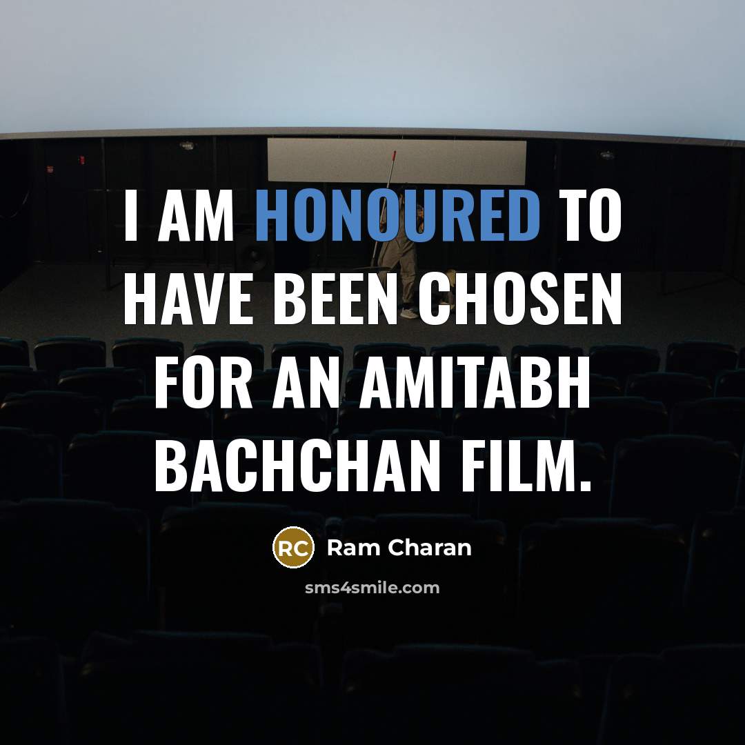 “I am honoured to have been chosen for an Amitabh Bachchan film.” quote by Ram Charan