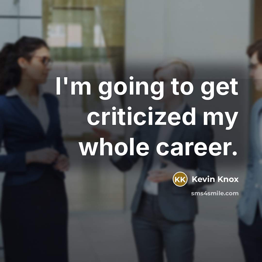 “I'm going to get criticized my whole career.” quote by Kevin Knox