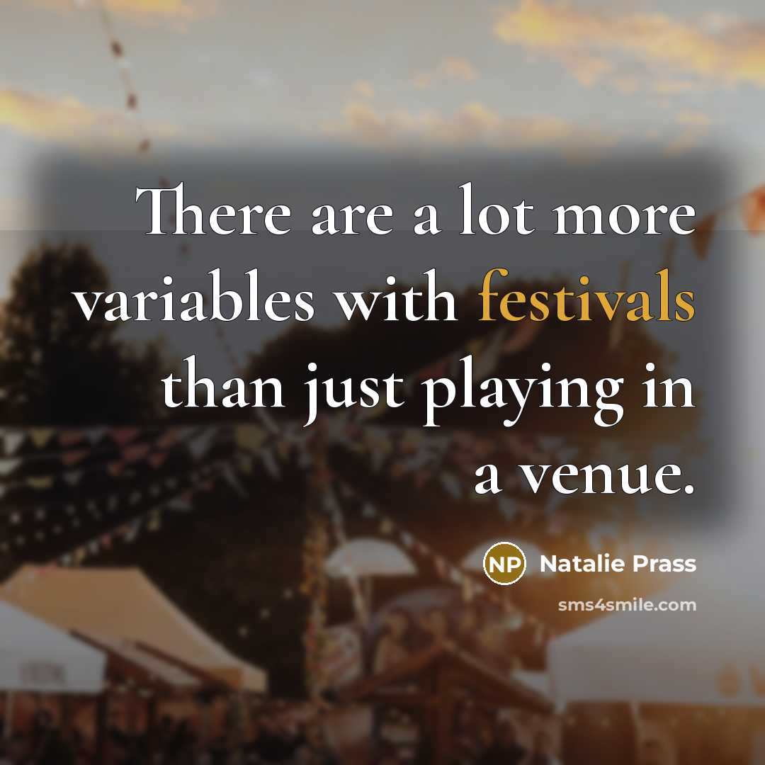 “There are a lot more variables with festivals than just playing in a venue.” quote by Natalie Prass