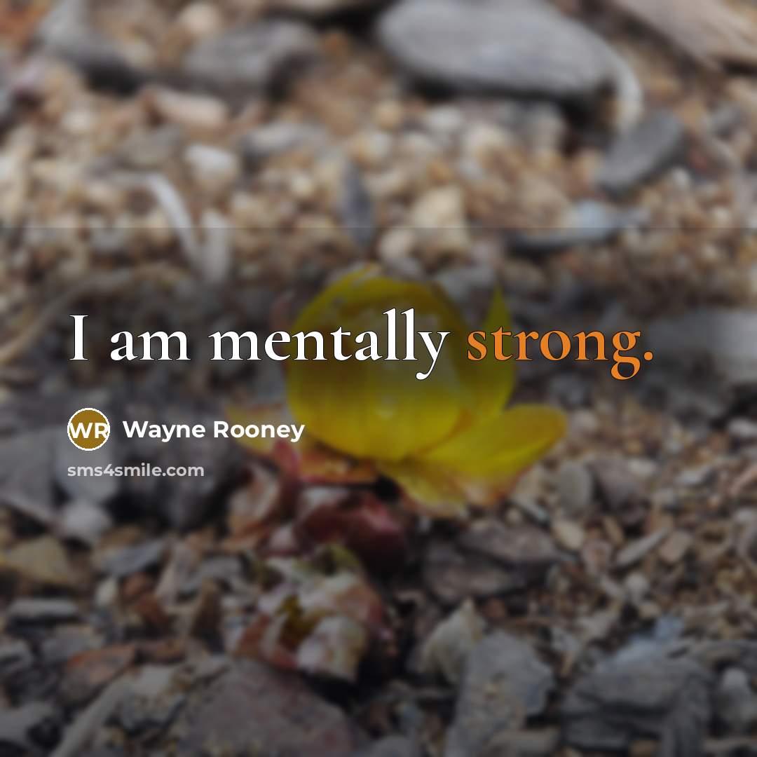 “I am mentally strong.” quote by Wayne Rooney