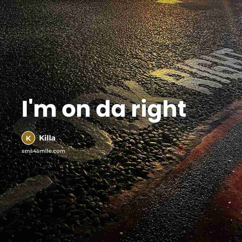 “I'm on da right” quote by Killa