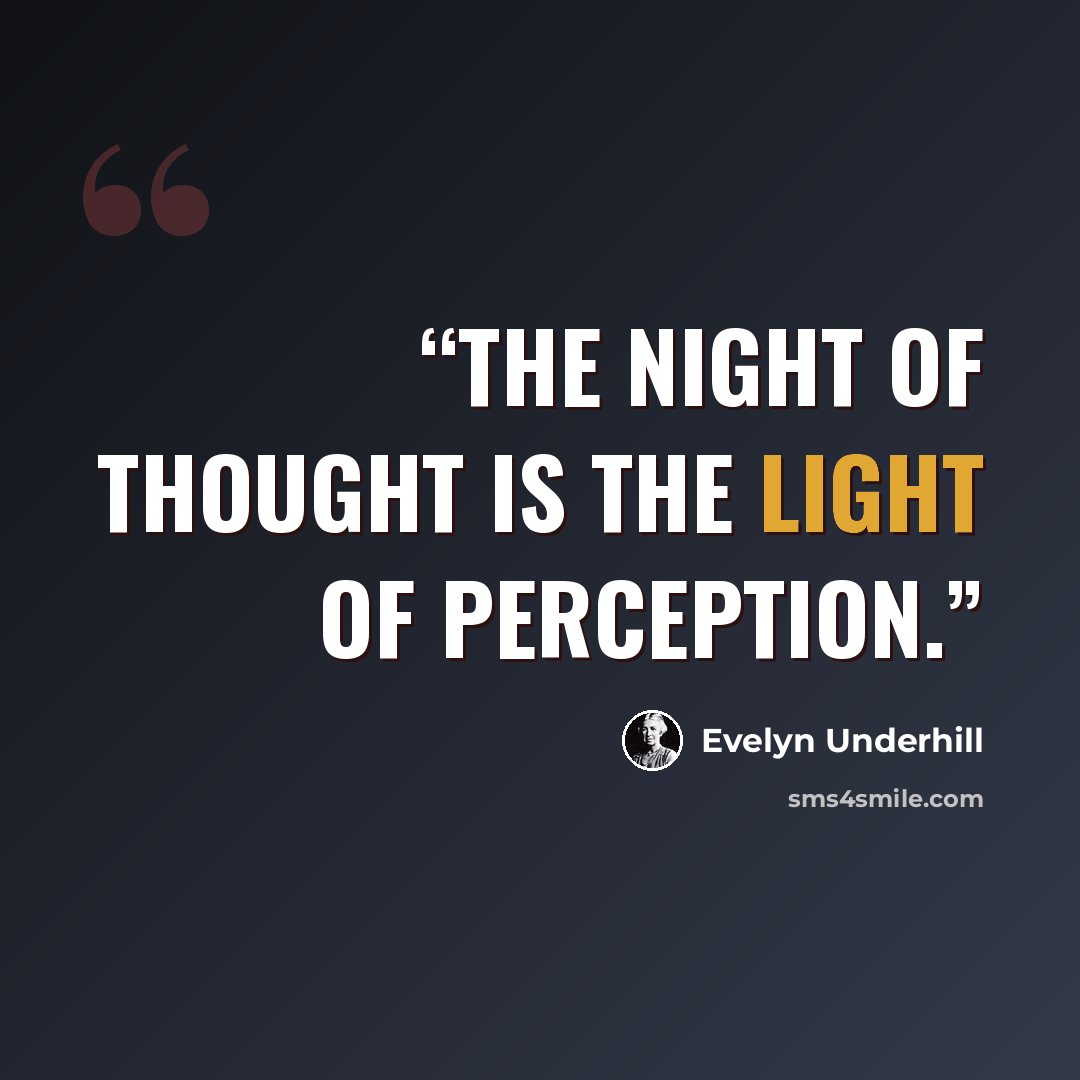“the night of thought is the light of perception.” quote by Evelyn Underhill