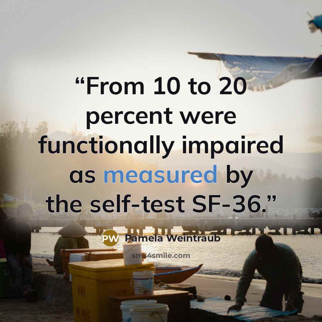 “From 10 to 20 percent were functionally impaired as measured by the self-test SF-36.” quote by Pamela Weintraub