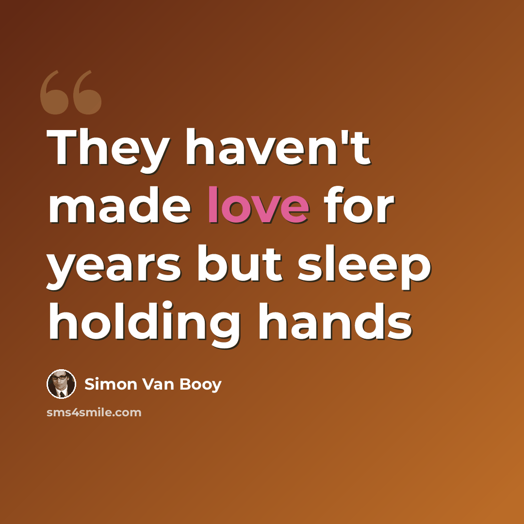 “They haven't made love for years but sleep holding hands” quote by Simon Van Booy