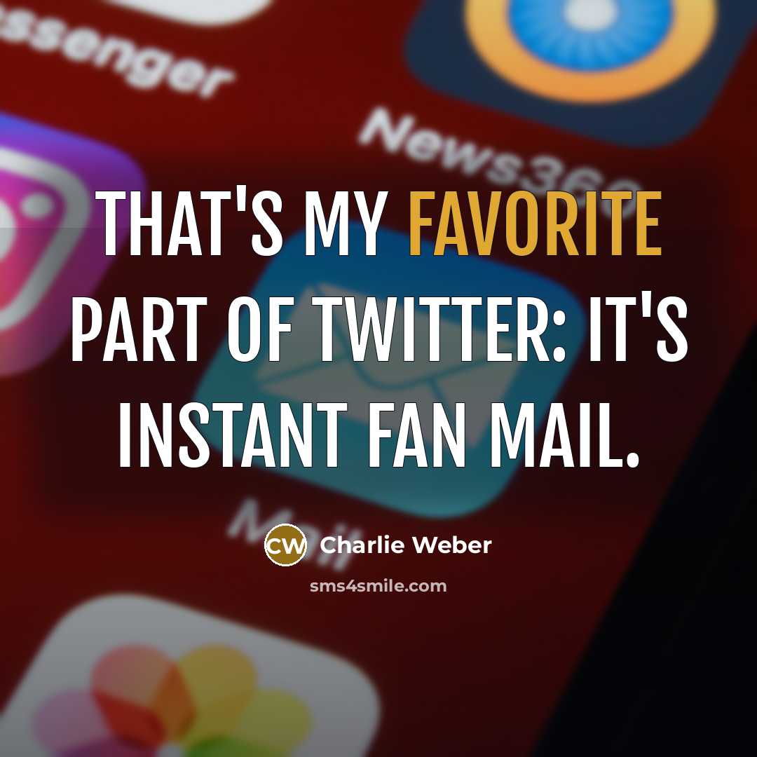 “That's my favorite part of Twitter: it's instant fan mail.” quote by Charlie Weber