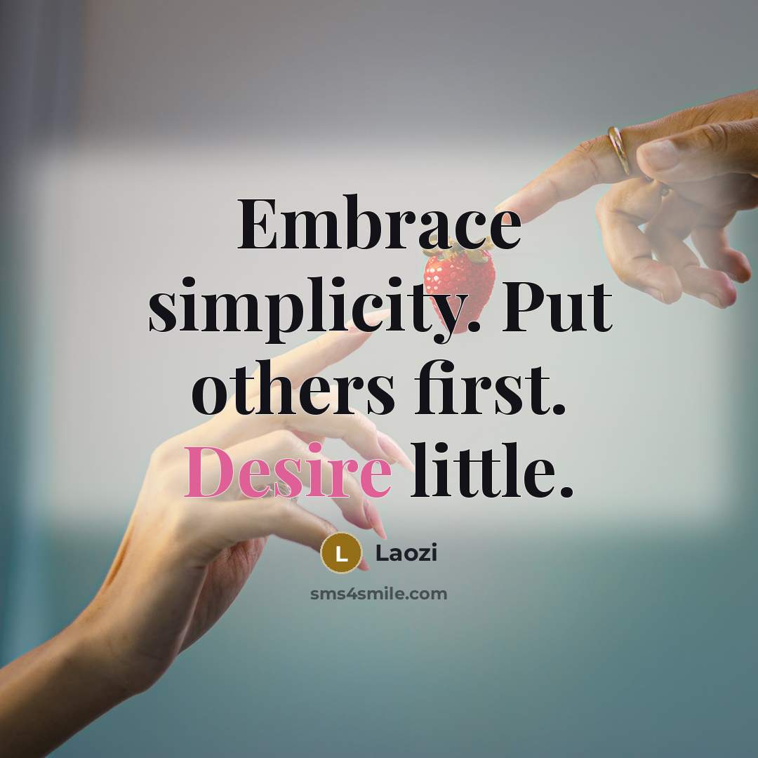 “Embrace simplicity. Put others first. Desire little.” quote by Laozi