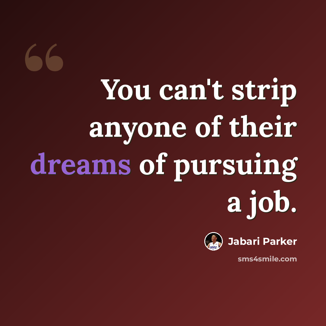 “You can't strip anyone of their dreams of pursuing a job.” quote by Jabari Parker