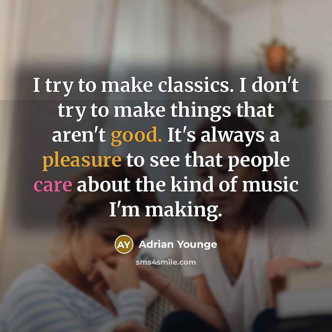 “I try to make classics. I don't try to make things that aren't good. It's always a pleasure to see that people care about the kind of music I'm making.” quote by Adrian Younge