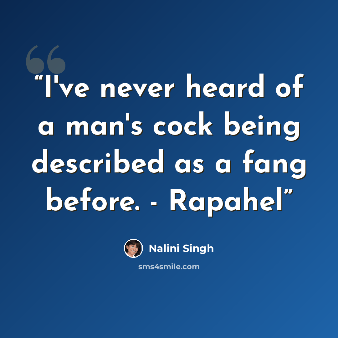 “I've never heard of a man's cock being described as a fang before. - Rapahel” quote by Nalini Singh