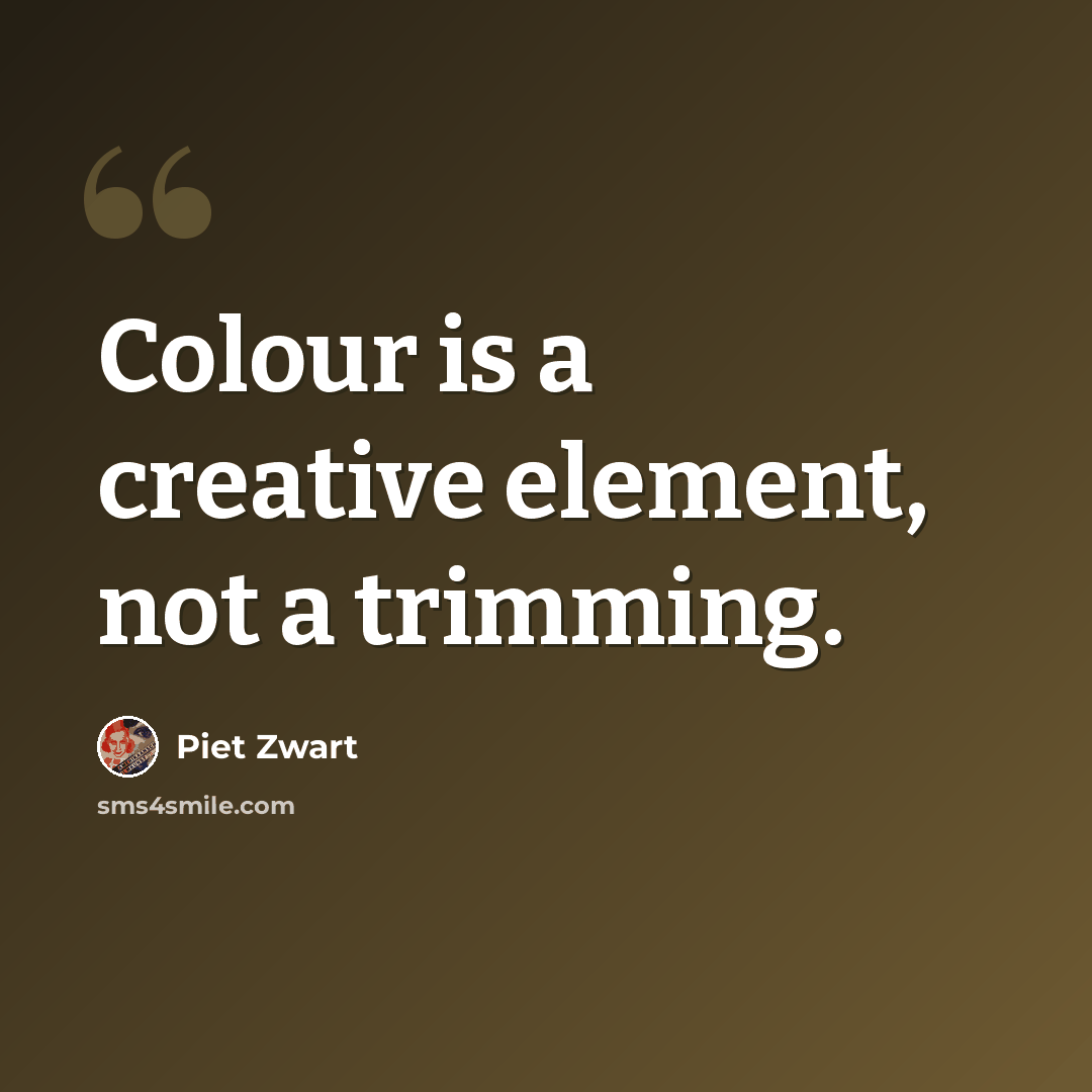 “Colour is a creative element, not a trimming.” quote by Piet Zwart