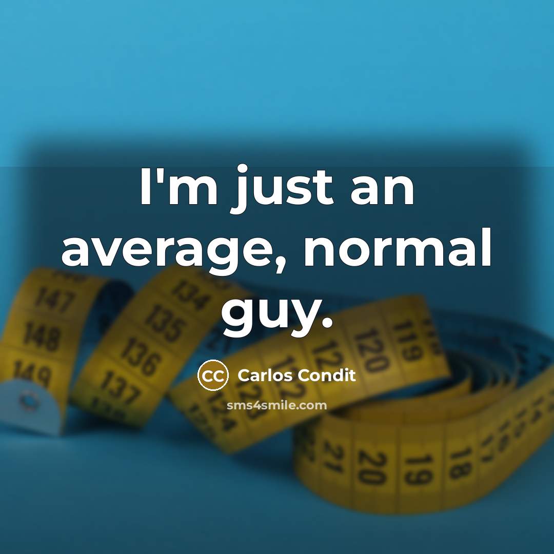 “I'm just an average, normal guy.” quote by Carlos Condit