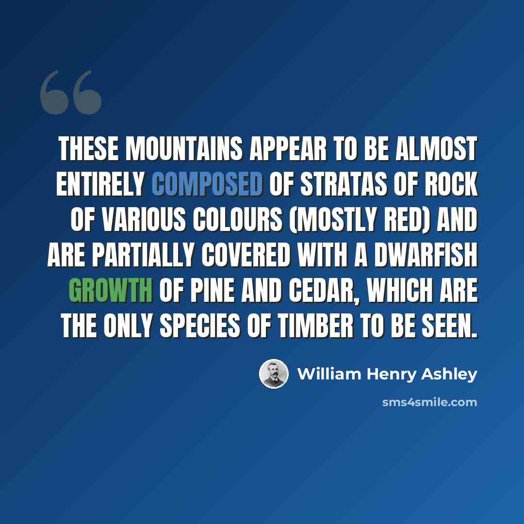 “These mountains appear to be almost entirely composed of stratas of rock of various colours (mostly red) and are partially covered with a dwarfish growth of pine and cedar, which are the only species of timber to be seen.” quote by William Henry Ashley