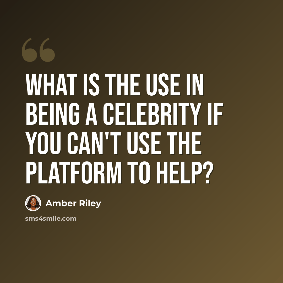 “What is the use in being a celebrity if you can't use the platform to help?” quote by Amber Riley