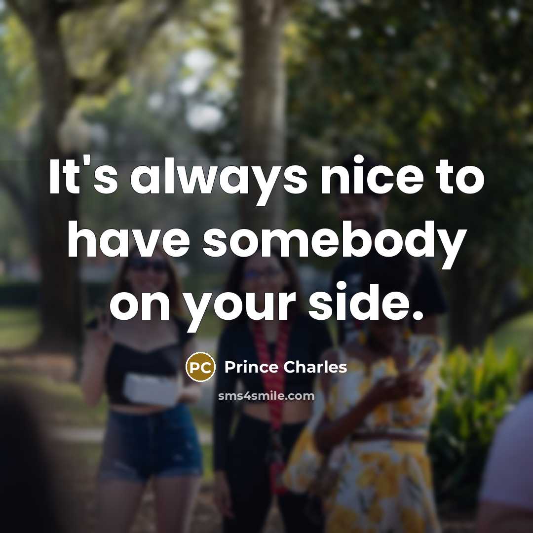 “It's always nice to have somebody on your side.” quote by Prince Charles