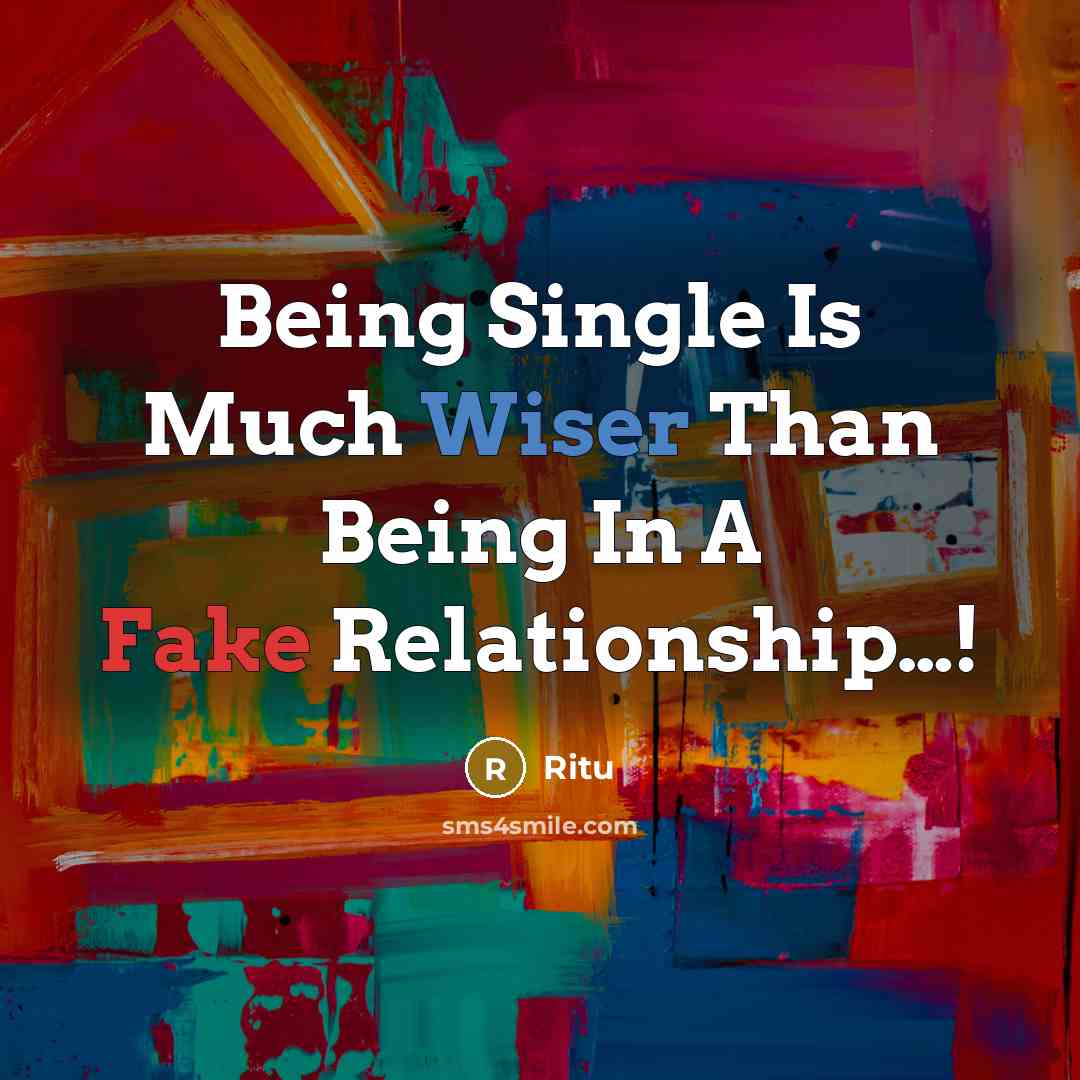 “Being Single Is Much Wiser Than Being In A Fake Relationship…!” quote by Ritu
