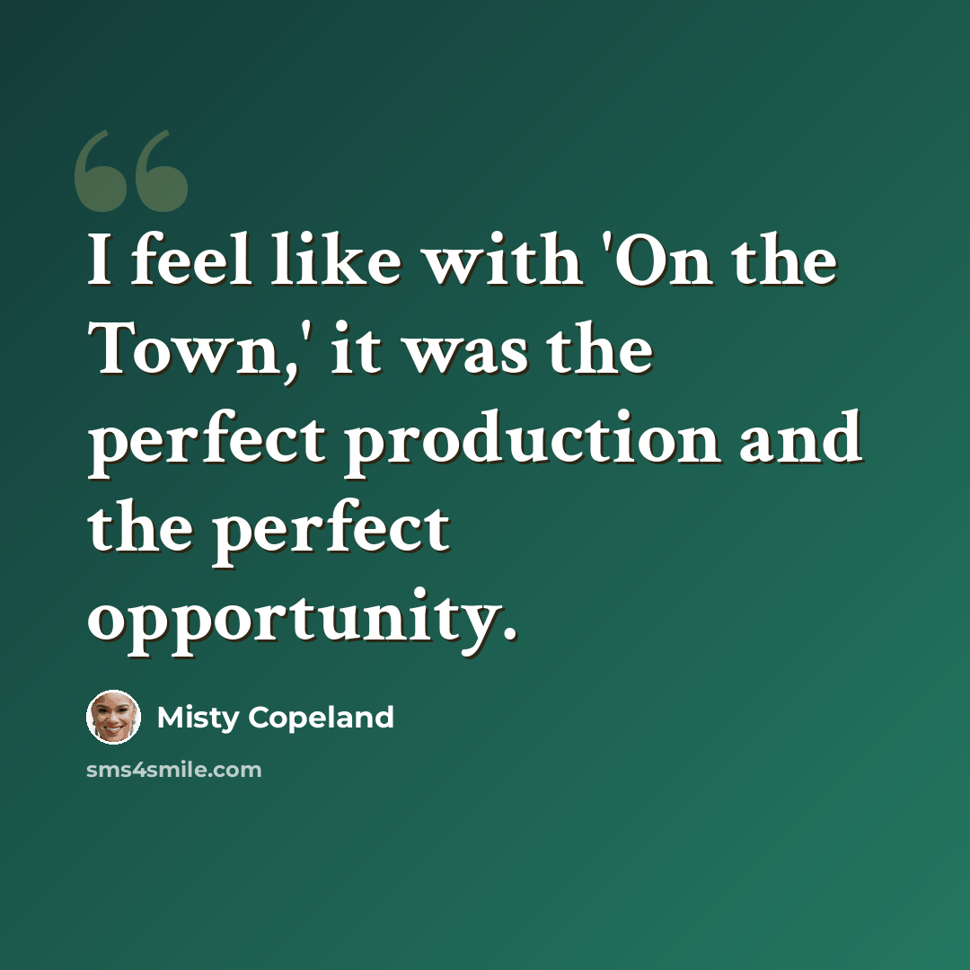 “I feel like with 'On the Town,' it was the perfect production and the perfect opportunity.” quote by Misty Copeland