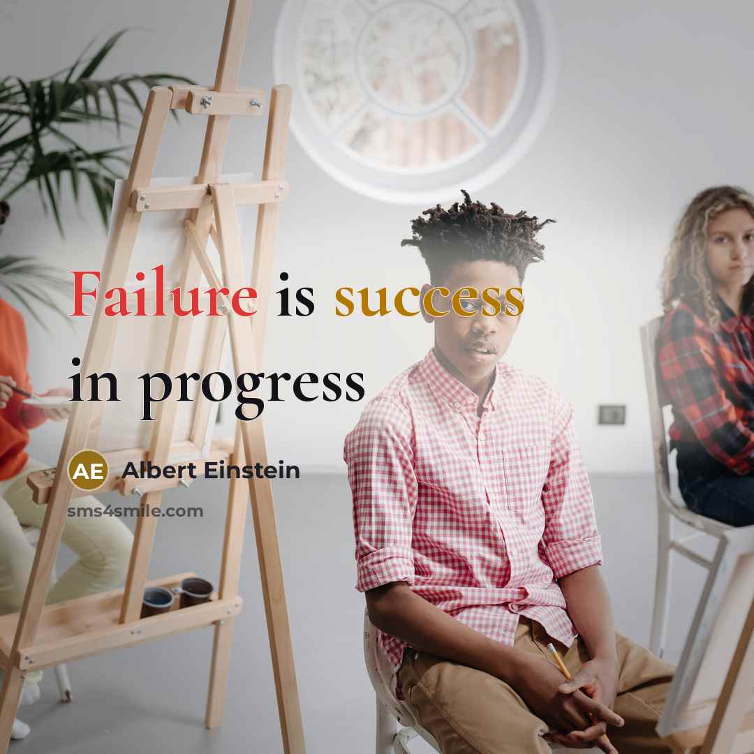 “Failure is success in progress” quote by Albert Einstein