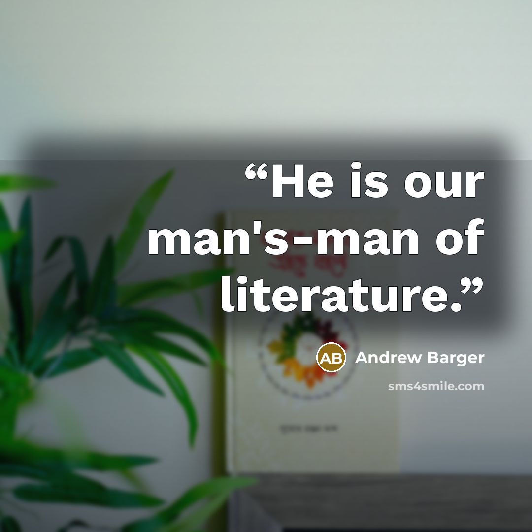 “He is our man's-man of literature.” quote by Andrew Barger