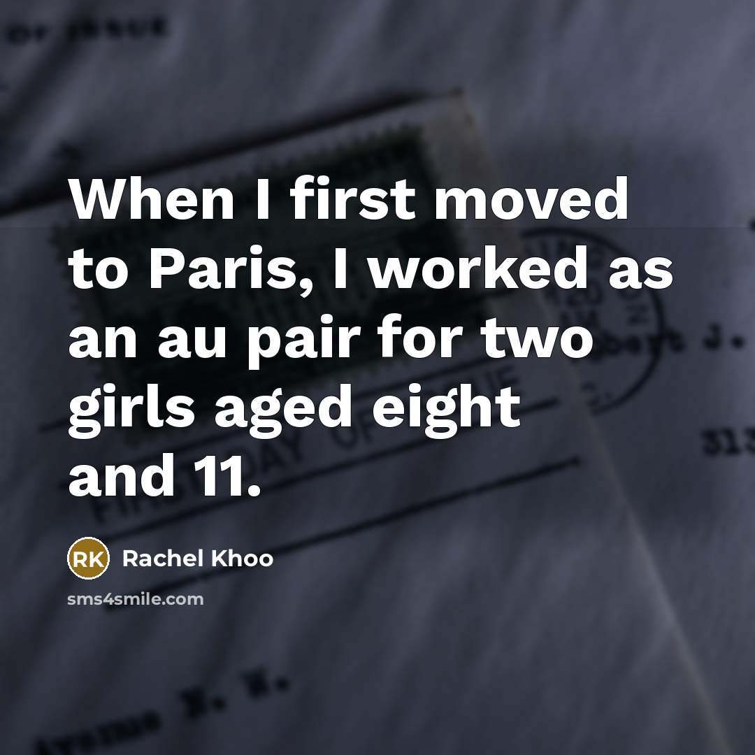 “When I first moved to Paris, I worked as an au pair for two girls aged eight and 11.” quote by Rachel Khoo
