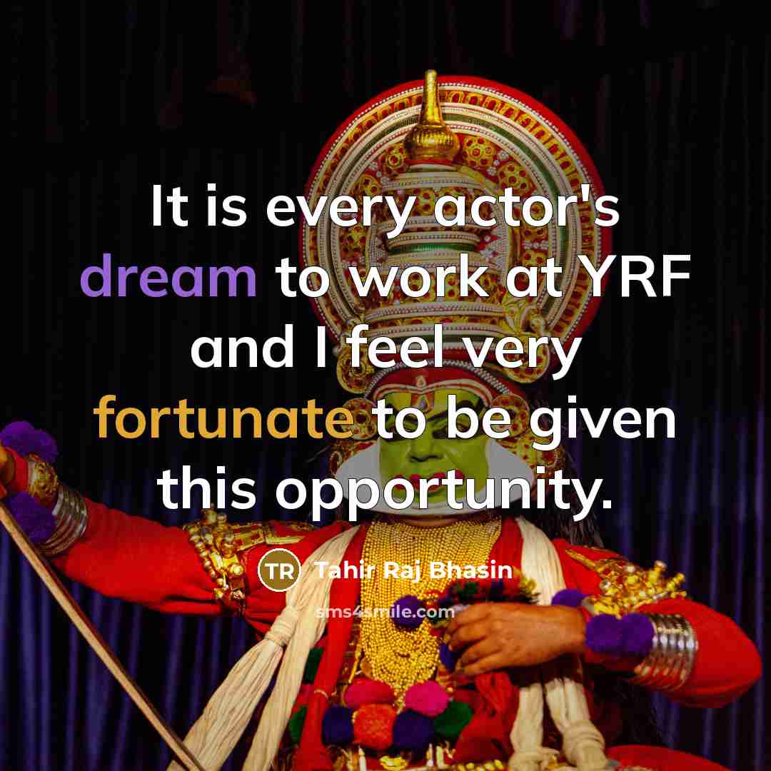 “It is every actor's dream to work at YRF and I feel very fortunate to be given this opportunity.” quote by Tahir Raj Bhasin