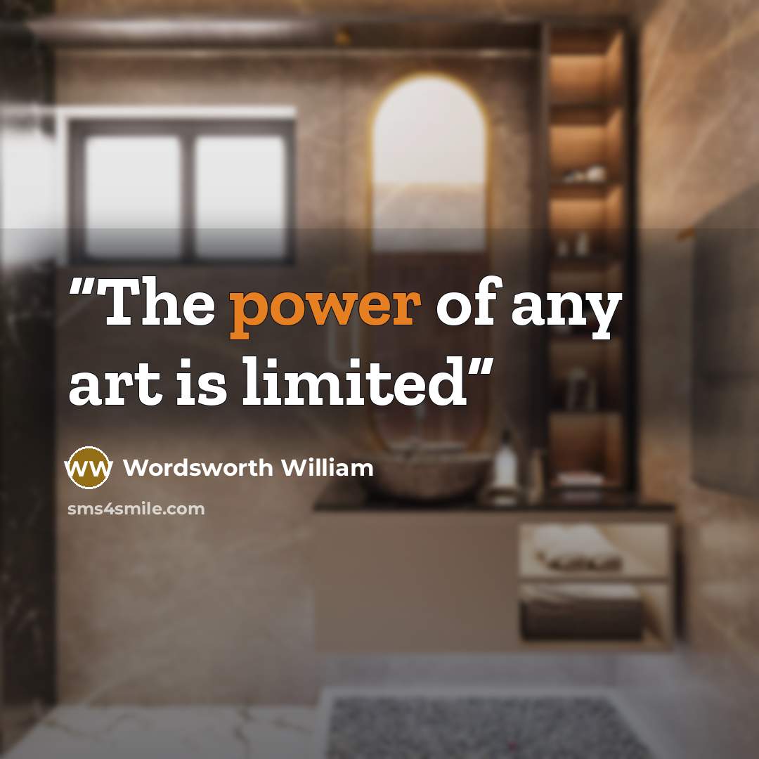 “The power of any art is limited” quote by Wordsworth William