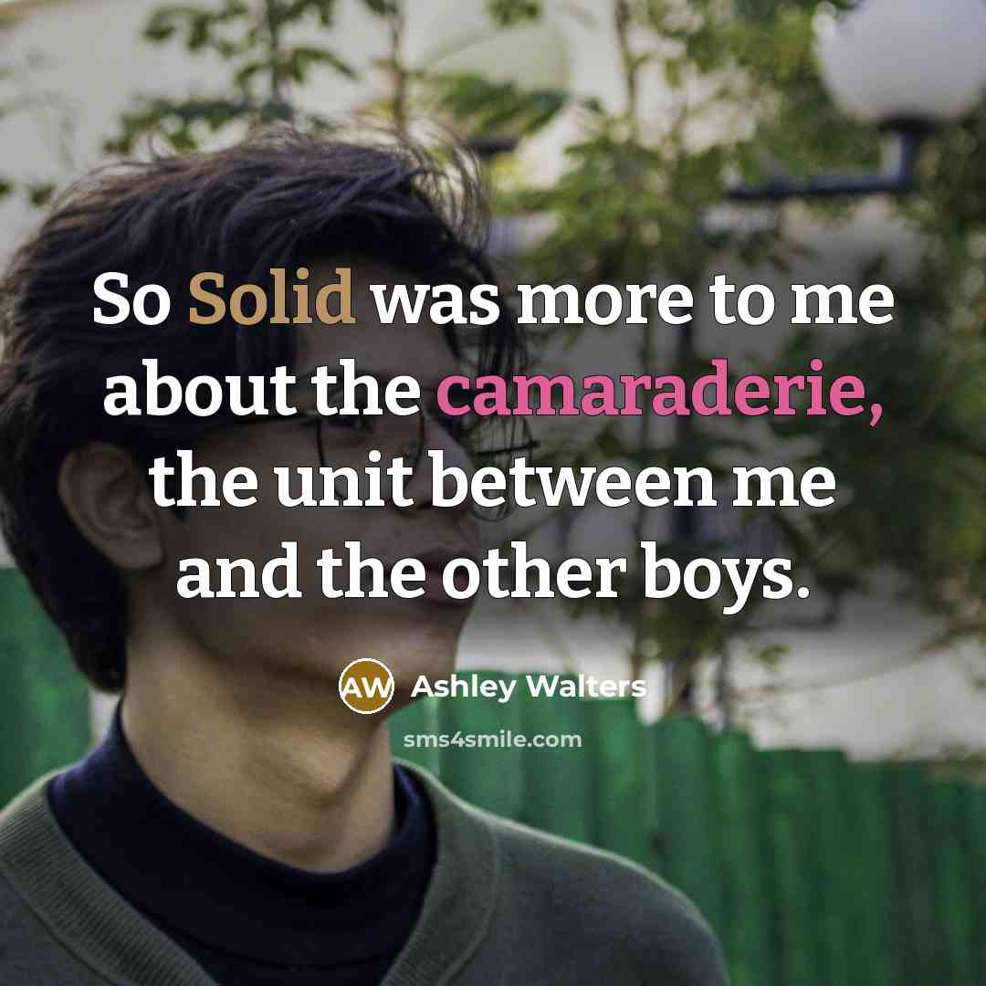 “So Solid was more to me about the camaraderie, the unit between me and the other boys.” quote by Ashley Walters