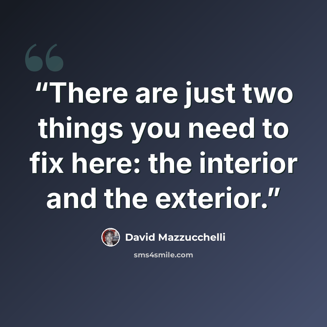 “There are just two things you need to fix here: the interior and the exterior.” quote by David Mazzucchelli