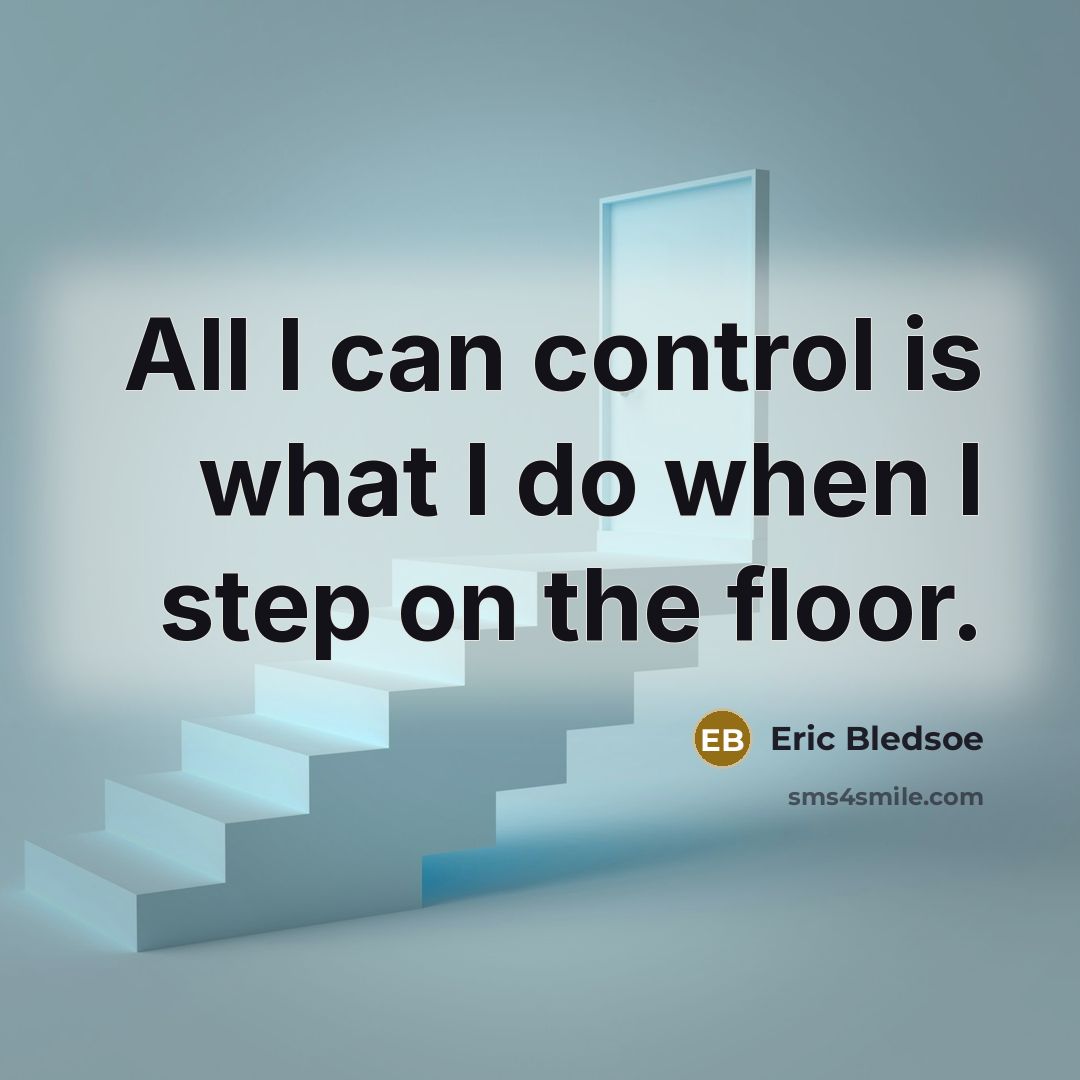 “All I can control is what I do when I step on the floor.” quote by Eric Bledsoe