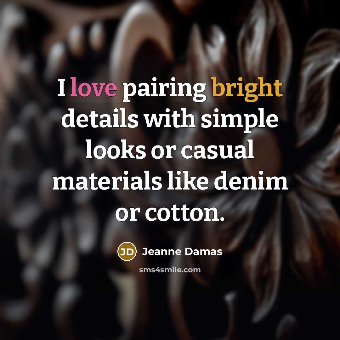 “I love pairing bright details with simple looks or casual materials like denim or cotton.” quote by Jeanne Damas