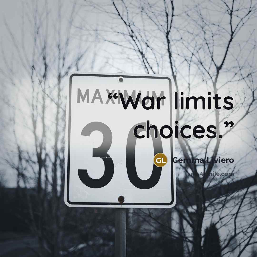 “War limits choices.” quote by Gemma Liviero
