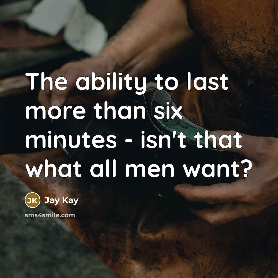 “The ability to last more than six minutes - isn't that what all men want?” quote by Jay Kay