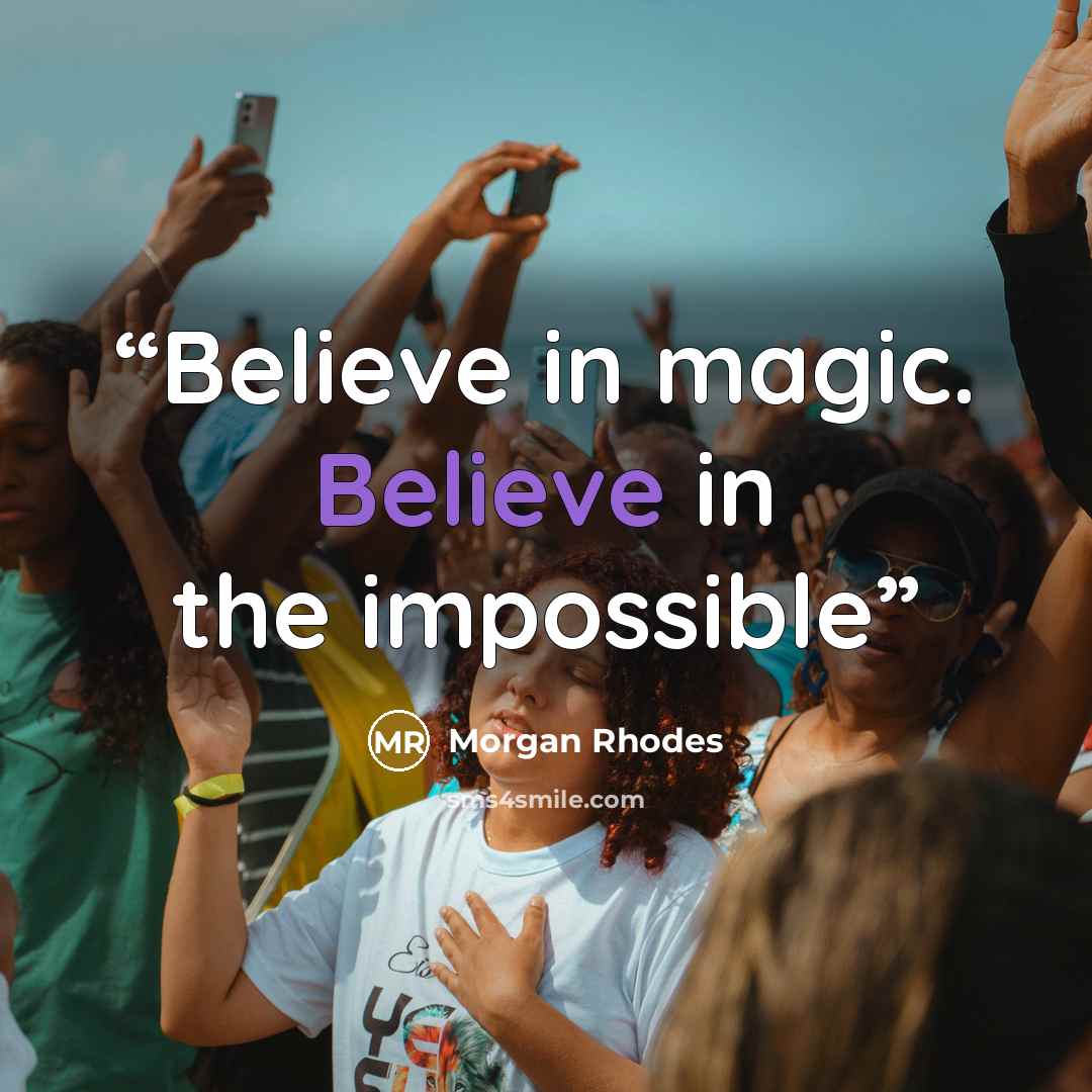 “Believe in magic. Believe in the impossible” quote by Morgan Rhodes