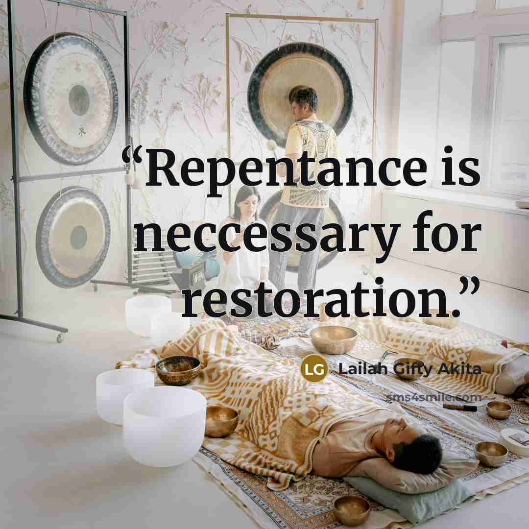 “Repentance is neccessary for restoration.” quote by Lailah Gifty Akita