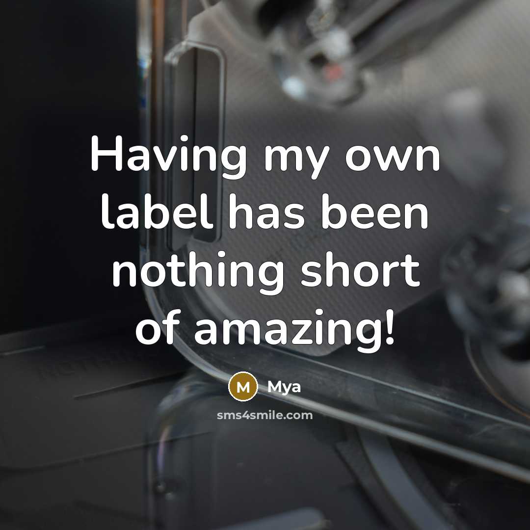 “Having my own label has been nothing short of amazing!” quote by Mya