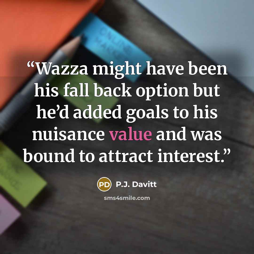 “Wazza might have been his fall back option but he’d added goals to his nuisance value and was bound to attract interest.” quote by P.J. Davitt