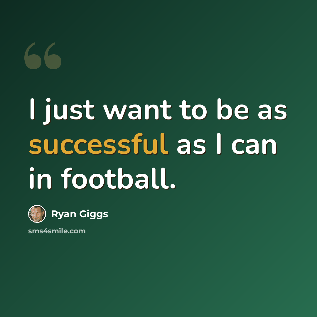 “I just want to be as successful as I can in football.” quote by Ryan Giggs