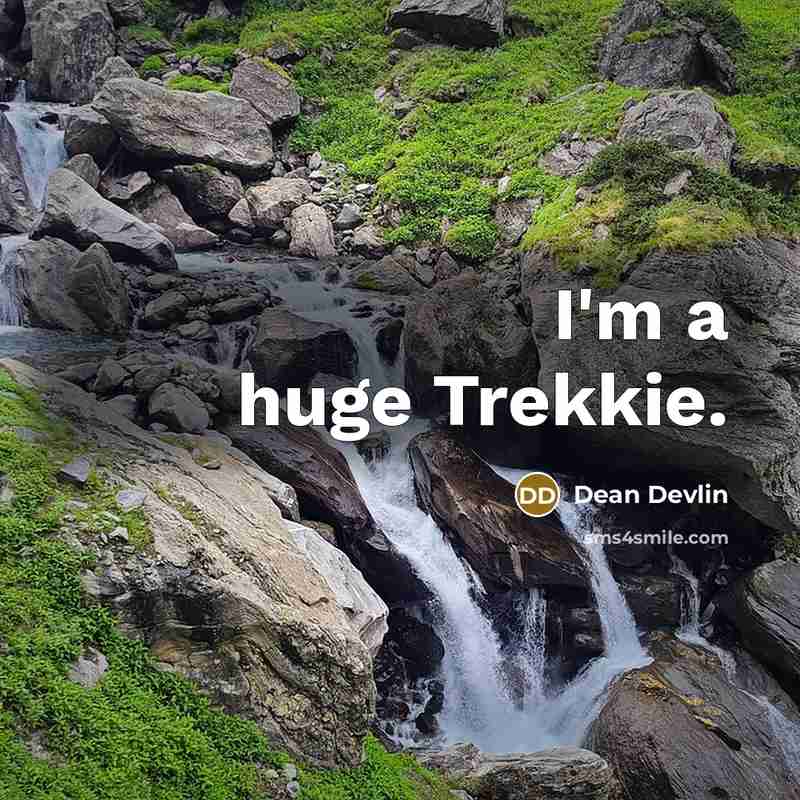 “I'm a huge Trekkie.” quote by Dean Devlin
