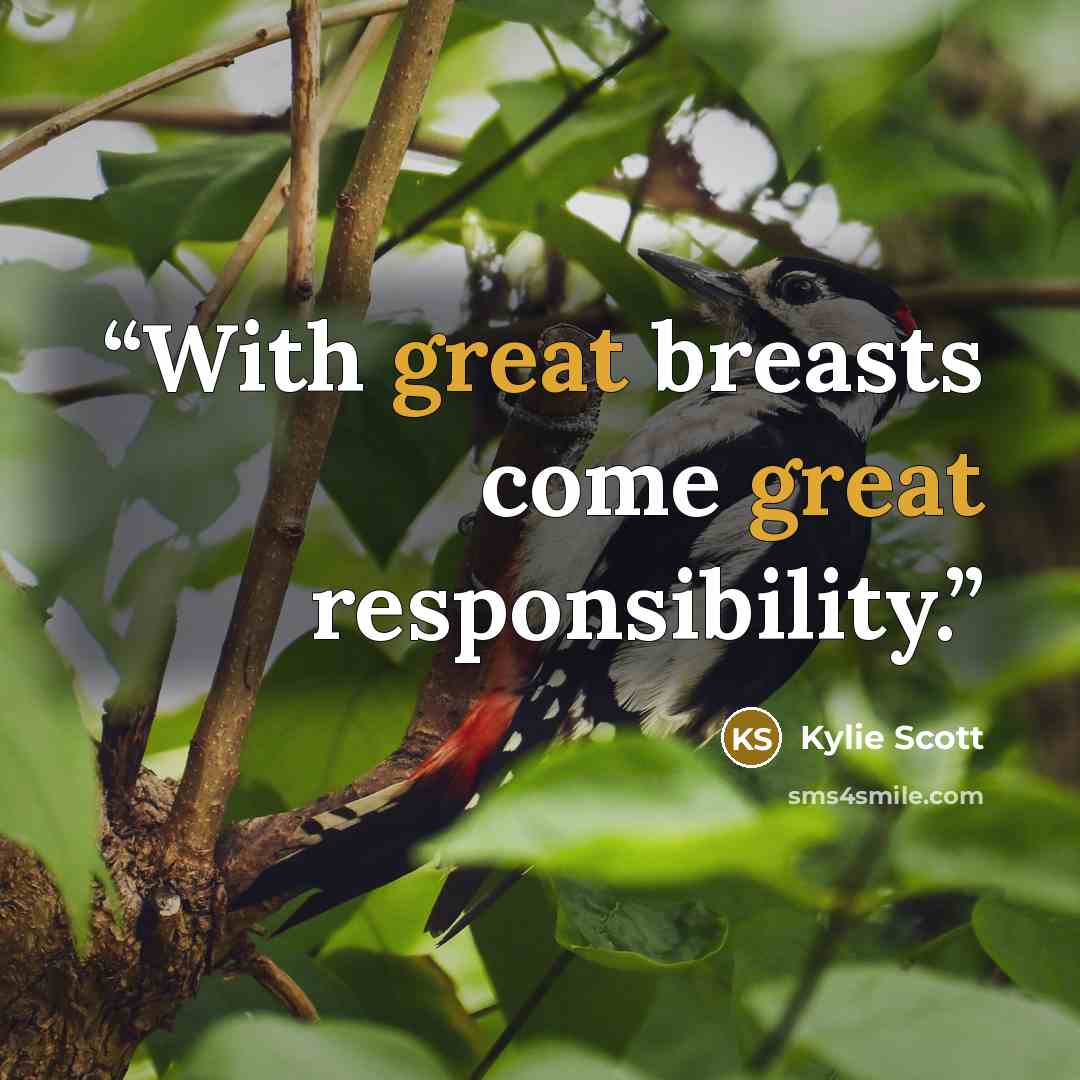 “With great breasts come great responsibility.” quote by Kylie Scott