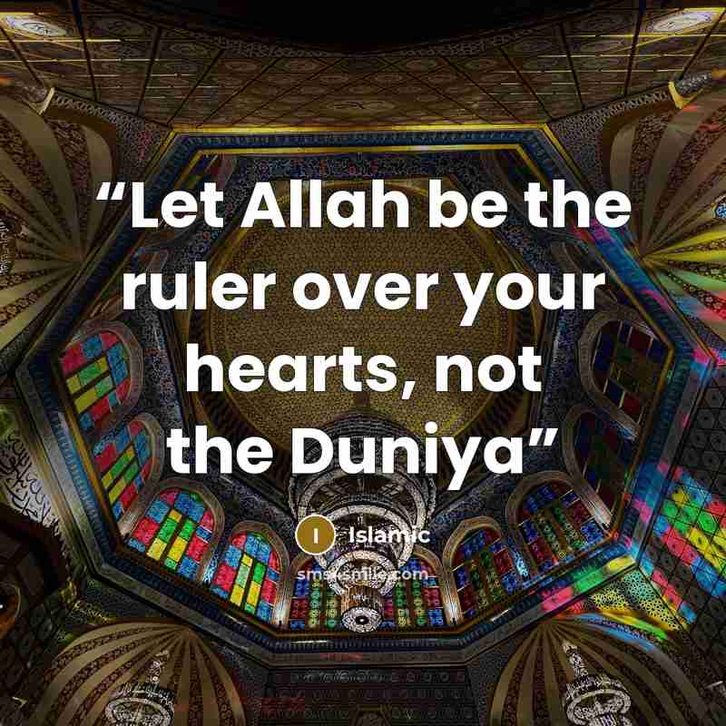 “Let Allah be the ruler over your hearts, not the Duniya” quote by Islamic