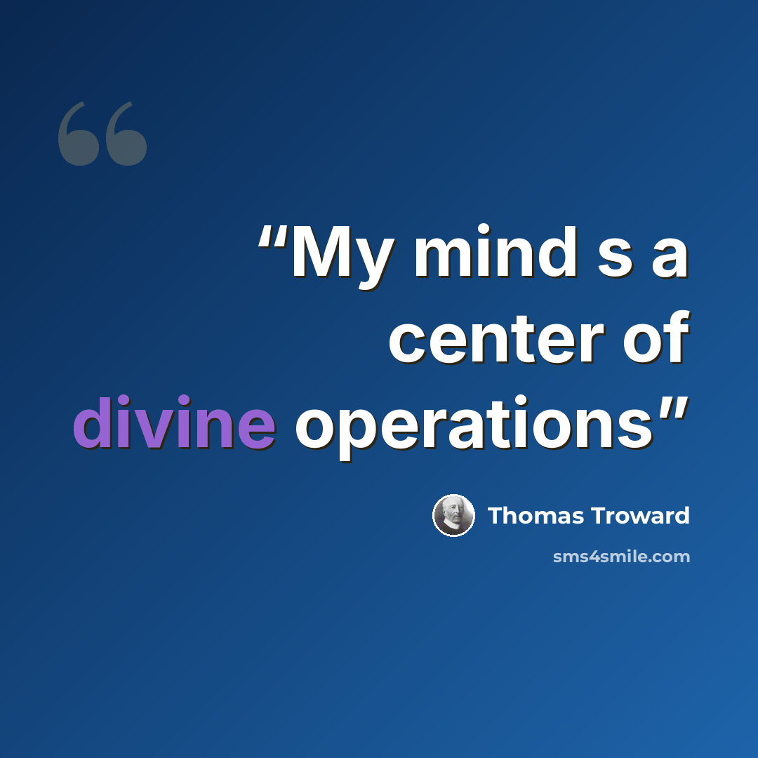 “My mind s a center of divine operations” quote by Thomas Troward