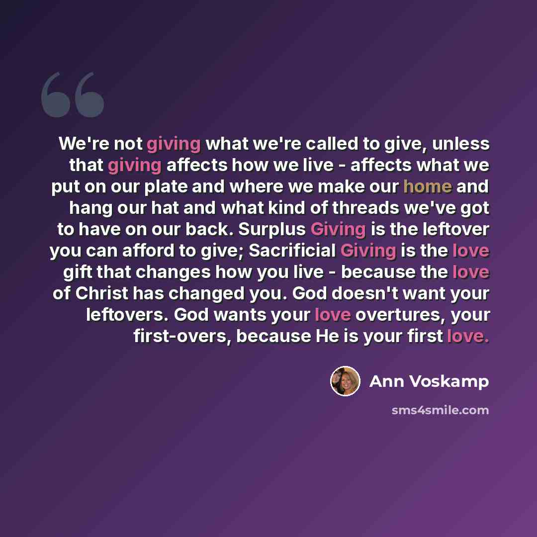 “We're not giving what we're called to give, unless that giving affects how we live - affects what we put on our plate and where we make our home and hang our hat and what kind of threads we've got to have on our back. Surplus Giving is the leftover you can afford to give; Sacrificial Giving is the…” quote by Ann Voskamp