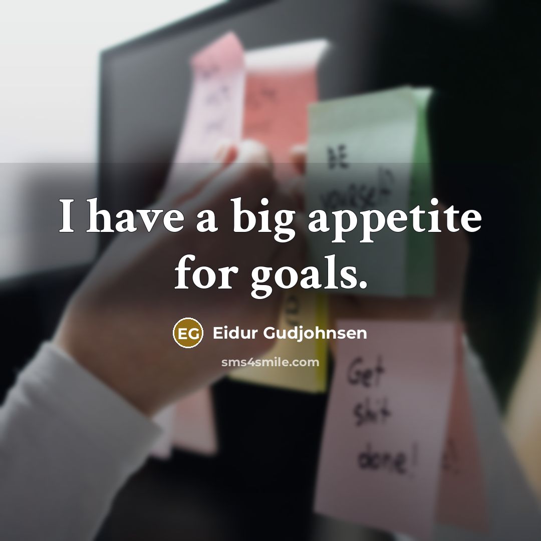 “I have a big appetite for goals.” quote by Eidur Gudjohnsen