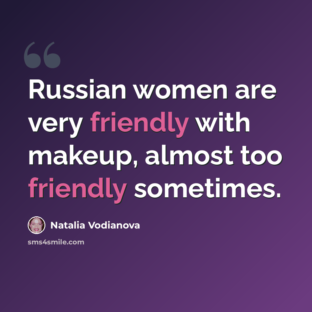 “Russian women are very friendly with makeup, almost too friendly sometimes.” quote by Natalia Vodianova