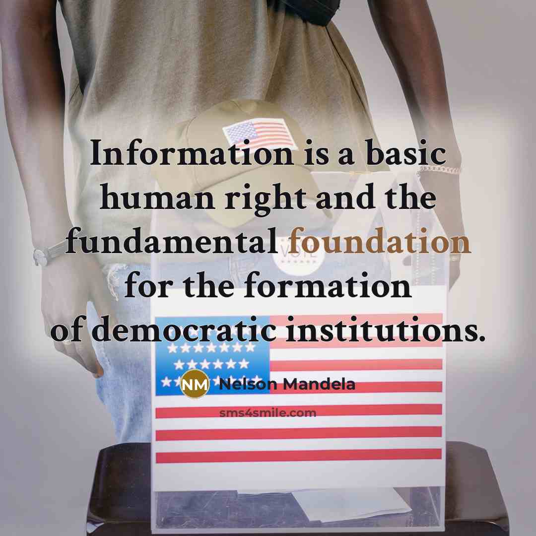 “Information is a basic human right and the fundamental foundation for the formation of democratic institutions.” quote by Nelson Mandela